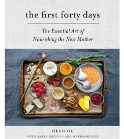 Abrams Books The First Forty Days: The Essential Art of Nourishing the New Mother