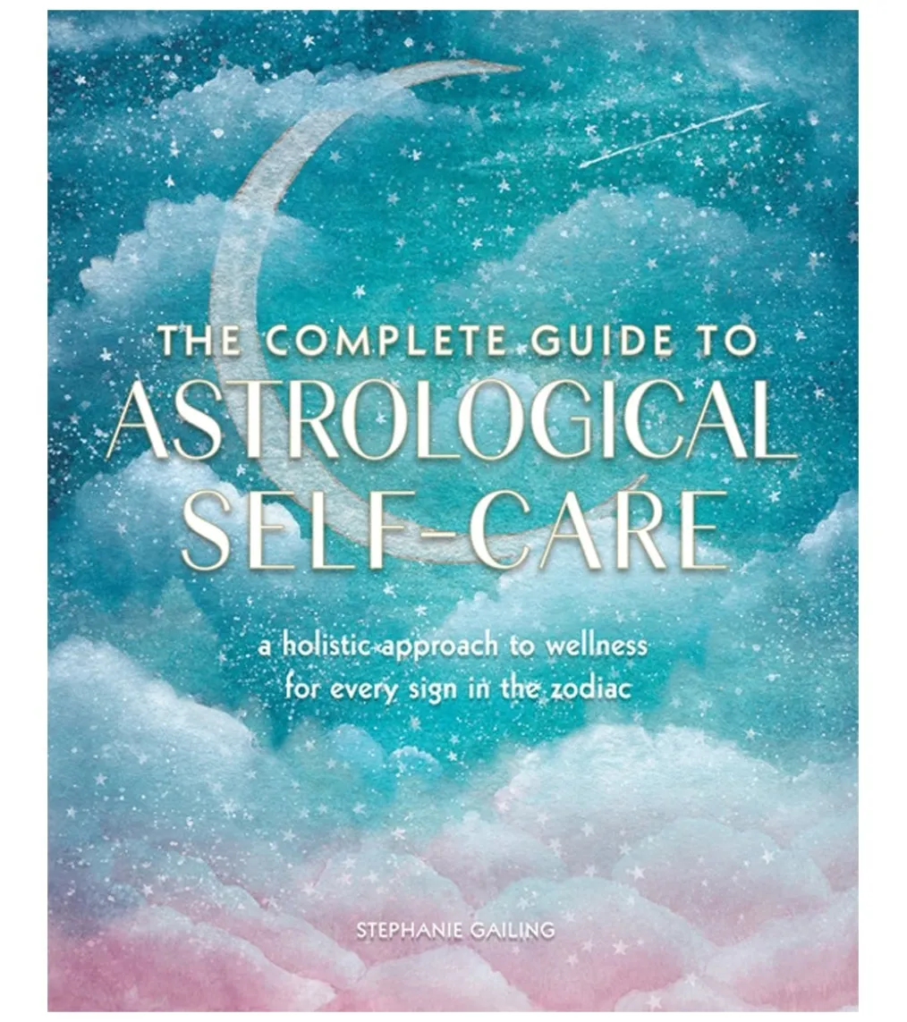 Quarto Books The Complete Guide to Astrological Self-Care